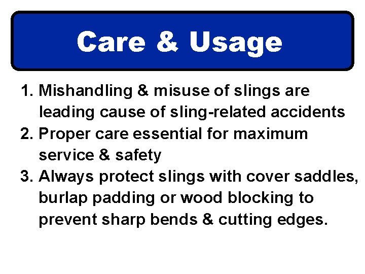 Care & Usage 1. Mishandling & misuse of slings are leading cause of sling-related