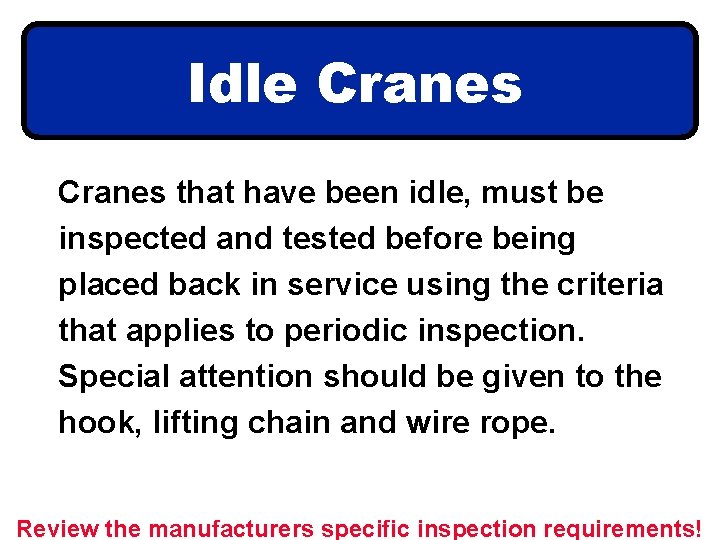 Idle Cranes that have been idle, must be inspected and tested before being placed