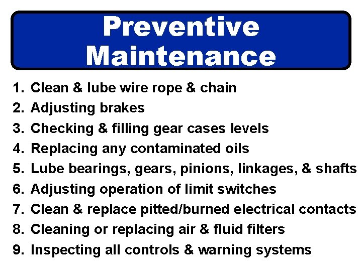 Preventive Maintenance 1. 2. 3. 4. 5. 6. 7. 8. 9. Clean & lube