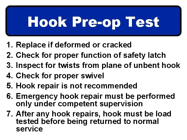 Hook Pre-op Test 1. 2. 3. 4. 5. 6. Replace if deformed or cracked