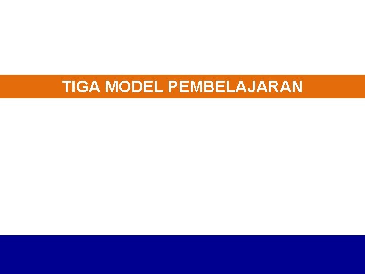 TIGA MODEL PEMBELAJARAN 