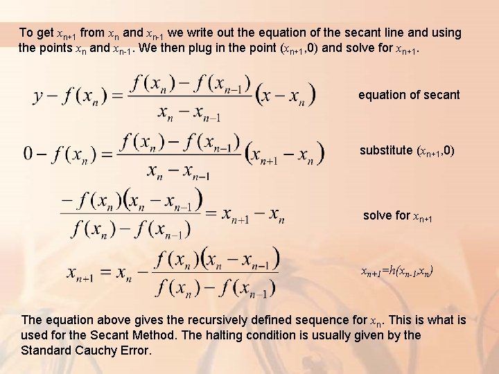 To get xn+1 from xn and xn-1 we write out the equation of the