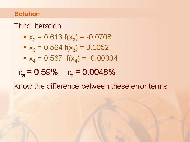 Solution Third iteration § x 2 = 0. 613 f(x 2) = -0. 0708