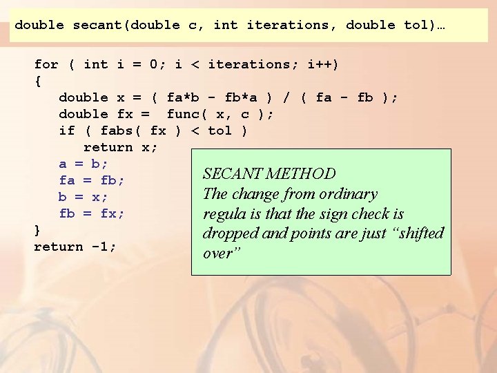 double secant(double c, int iterations, double tol)… for ( int i = 0; i