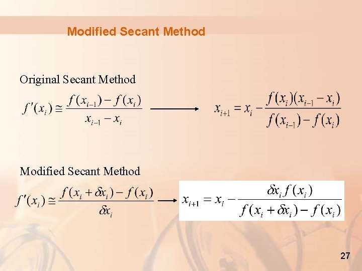 Modified Secant Method Original Secant Method Modified Secant Method 27 