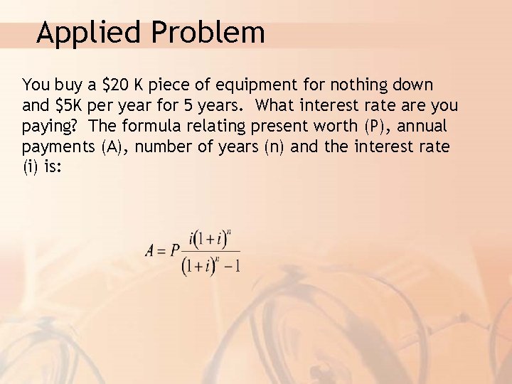 Applied Problem You buy a $20 K piece of equipment for nothing down and