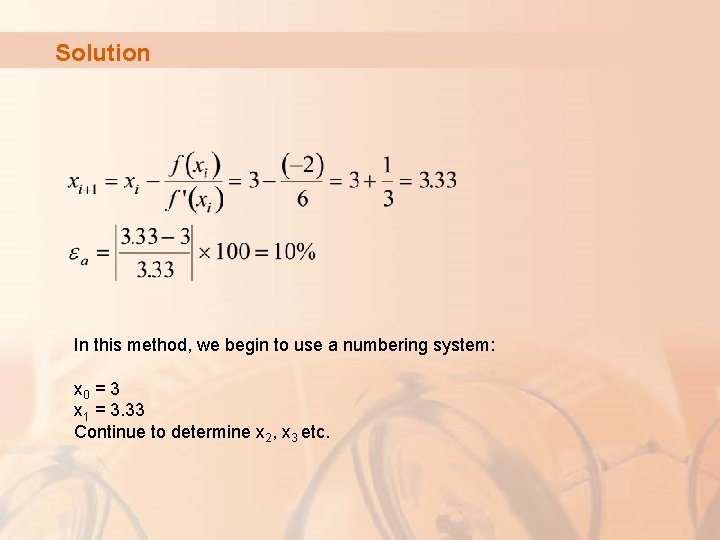 Solution In this method, we begin to use a numbering system: x 0 =