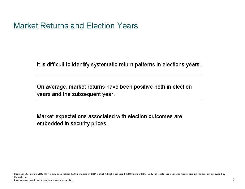 Market Returns and Election Years It is difficult to identify systematic return patterns in