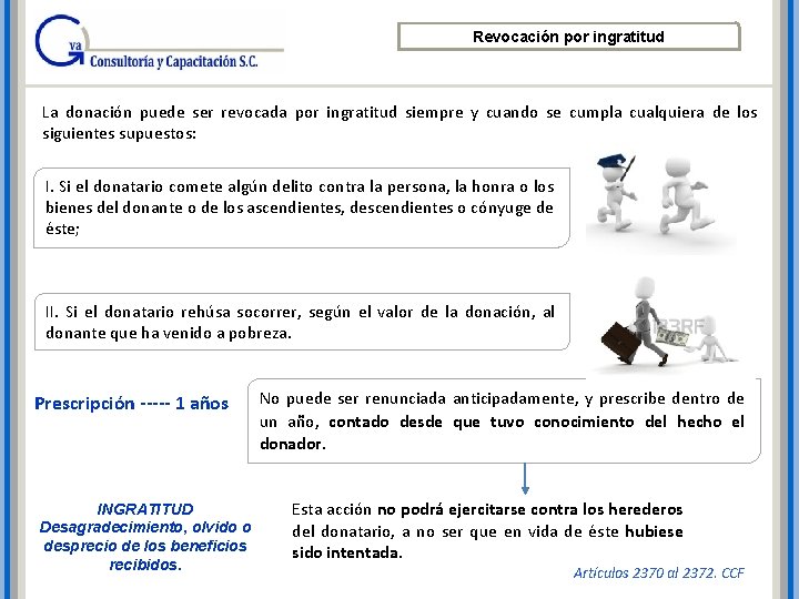 Revocación por ingratitud La donación puede ser revocada por ingratitud siempre y cuando se Revocación por ingratitud La donación puede ser revocada por ingratitud siempre y cuando se