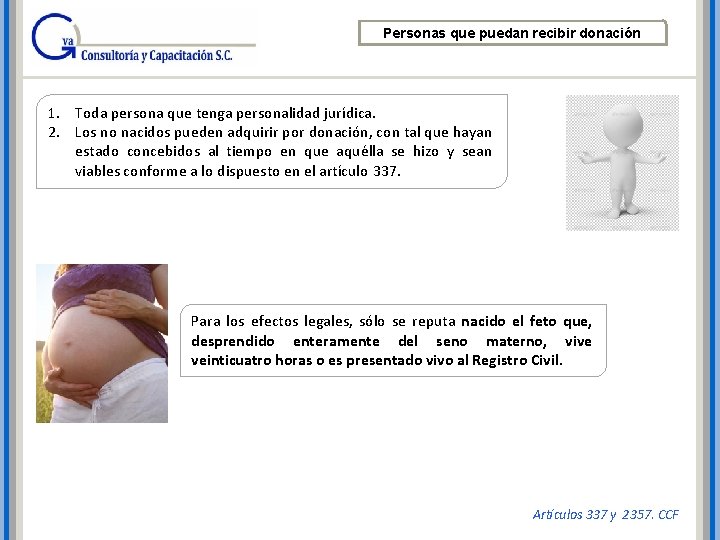 Personas que puedan recibir donación 1. Toda persona que tenga personalidad jurídica. 2. Los Personas que puedan recibir donación 1. Toda persona que tenga personalidad jurídica. 2. Los