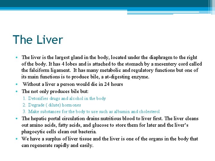 The Liver • The liver is the largest gland in the body, located under