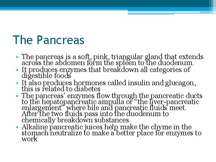 The Pancreas • The pancreas is a soft, pink, triangular gland that extends across