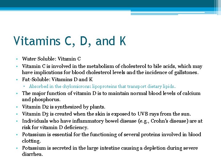 Vitamins C, D, and K • Water Soluble: Vitamin C • Vitamin C is