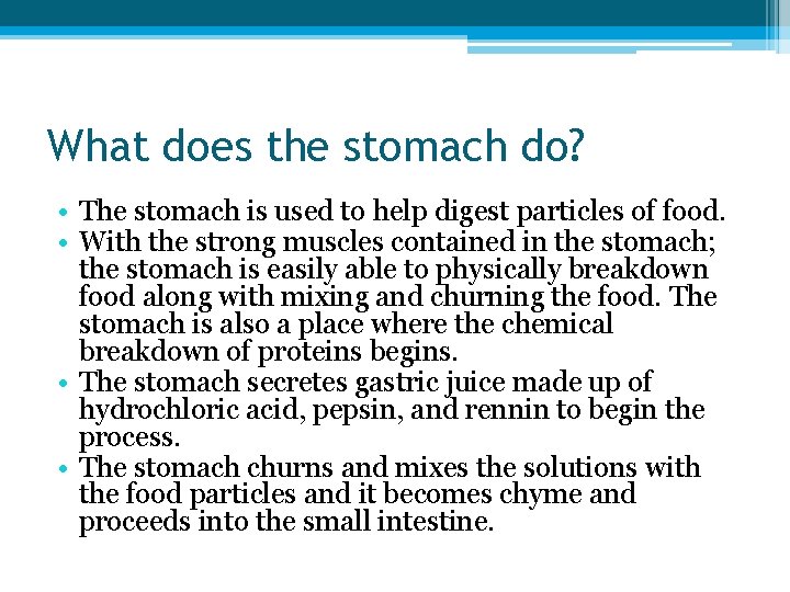 What does the stomach do? • The stomach is used to help digest particles