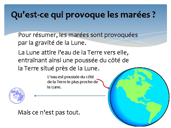 Qu'est-ce qui provoque les marées ? Pour résumer, les marées sont provoquées par la