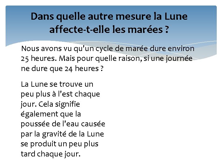 Dans quelle autre mesure la Lune affecte-t-elle les marées ? Nous avons vu qu'un