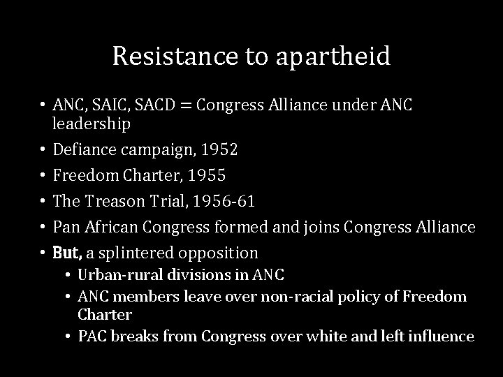 Resistance to apartheid • ANC, SAIC, SACD = Congress Alliance under ANC leadership • Resistance to apartheid • ANC, SAIC, SACD = Congress Alliance under ANC leadership •