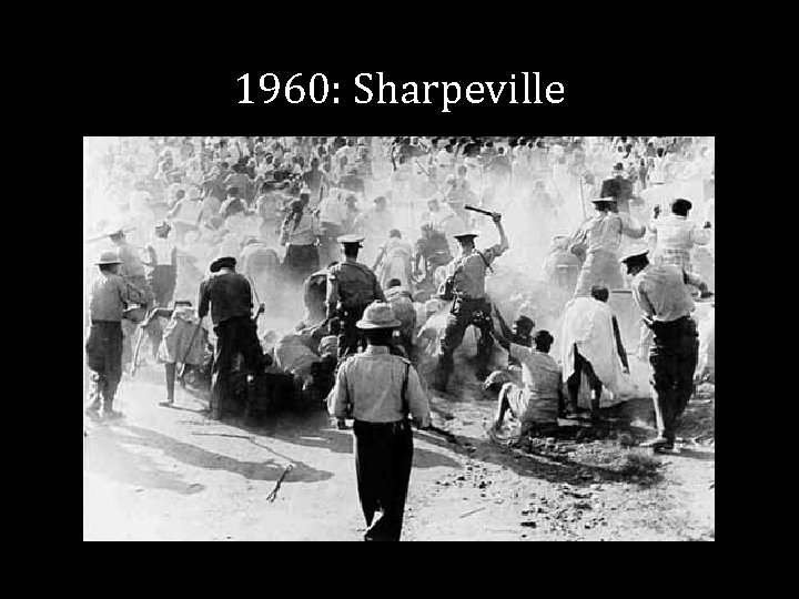 1960: Sharpeville 1960: Sharpeville