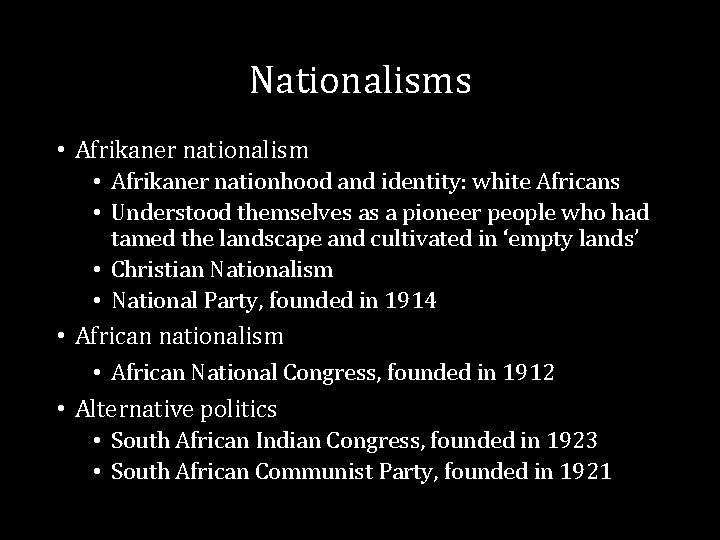 Nationalisms • Afrikaner nationalism • Afrikaner nationhood and identity: white Africans • Understood themselves Nationalisms • Afrikaner nationalism • Afrikaner nationhood and identity: white Africans • Understood themselves
