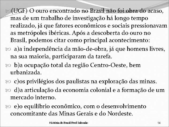  (UGF) O ouro encontrado no Brasil não foi obra do acaso, mas de