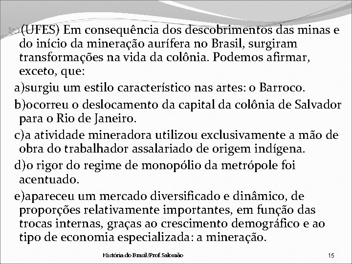  (UFES) Em consequência dos descobrimentos das minas e do início da mineração aurífera