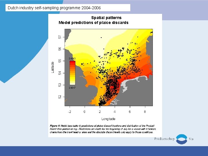 Dutch industry self-sampling programme 2004 -2006 Spatial patterns Model predictions of plaice discards 