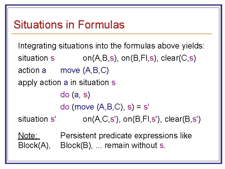 Situations in Formulas Integrating situations into the formulas above yields: situation s on(A, B,