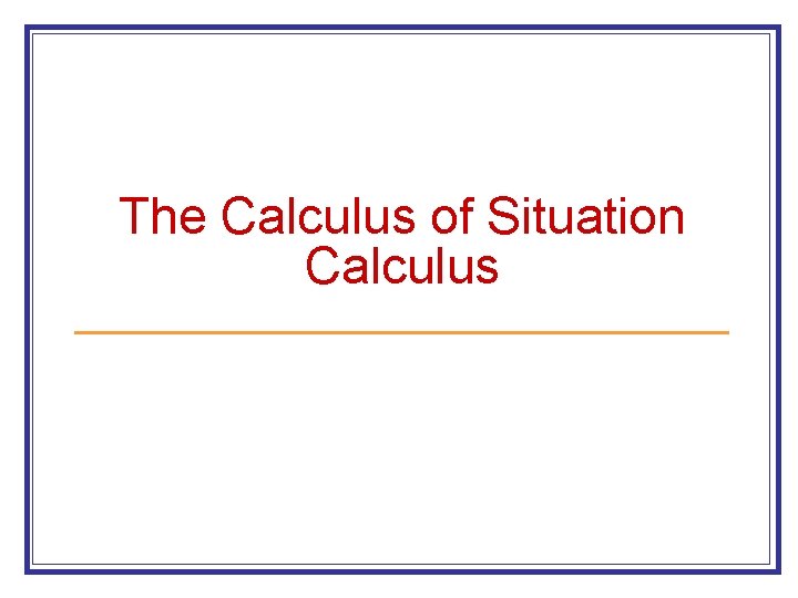 The Calculus of Situation Calculus 