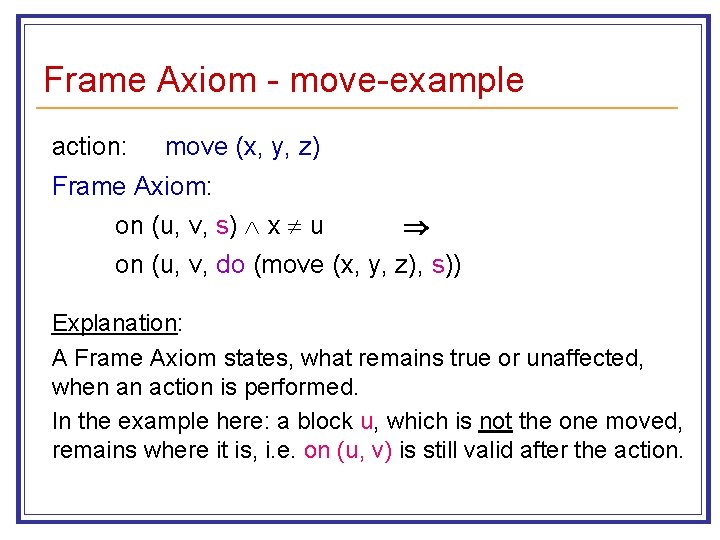 Frame Axiom - move-example action: move (x, y, z) Frame Axiom: on (u, v,