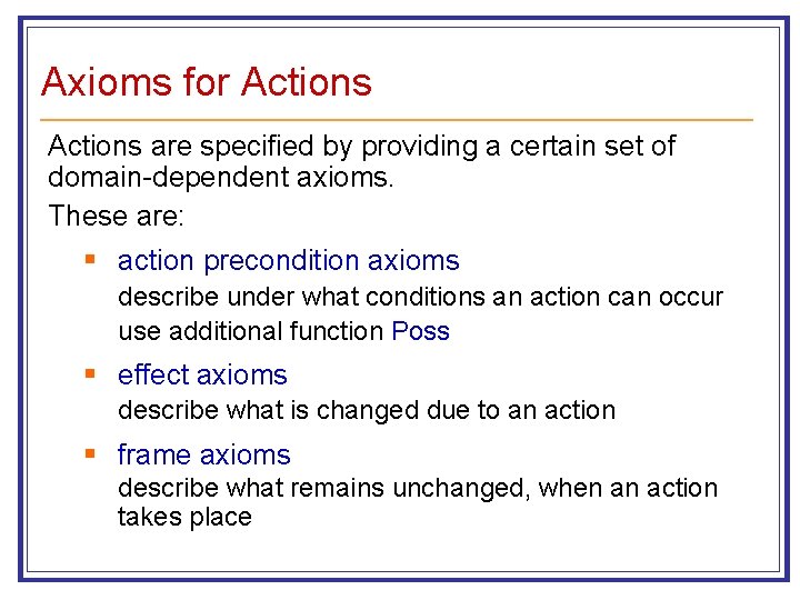 Axioms for Actions are specified by providing a certain set of domain-dependent axioms. These