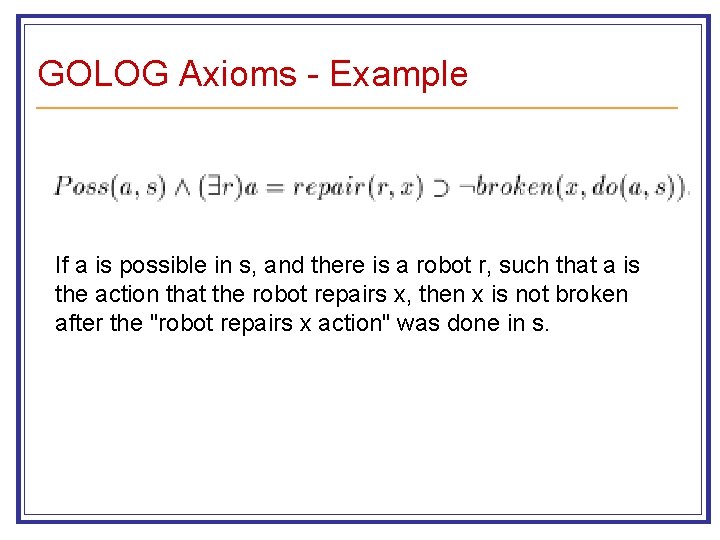 GOLOG Axioms - Example If a is possible in s, and there is a