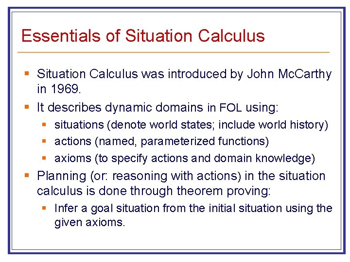 Essentials of Situation Calculus § Situation Calculus was introduced by John Mc. Carthy in