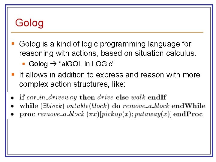 Golog § Golog is a kind of logic programming language for reasoning with actions,