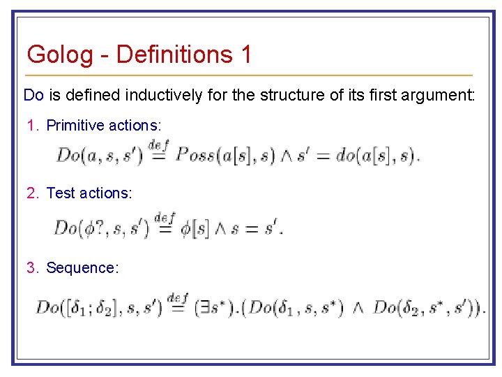 Golog - Definitions 1 Do is defined inductively for the structure of its first