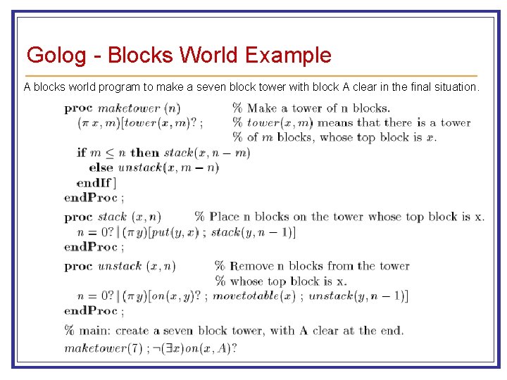 Golog - Blocks World Example A blocks world program to make a seven block