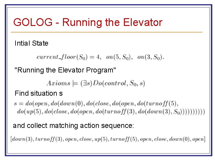 GOLOG - Running the Elevator Intial State "Running the Elevator Program" Find situation s