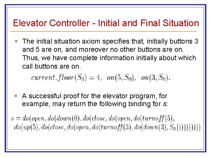 Elevator Controller - Initial and Final Situation § The initial situation axiom specifies that,