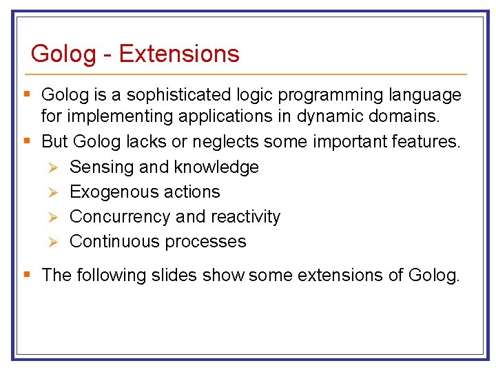 Golog - Extensions § Golog is a sophisticated logic programming language for implementing applications