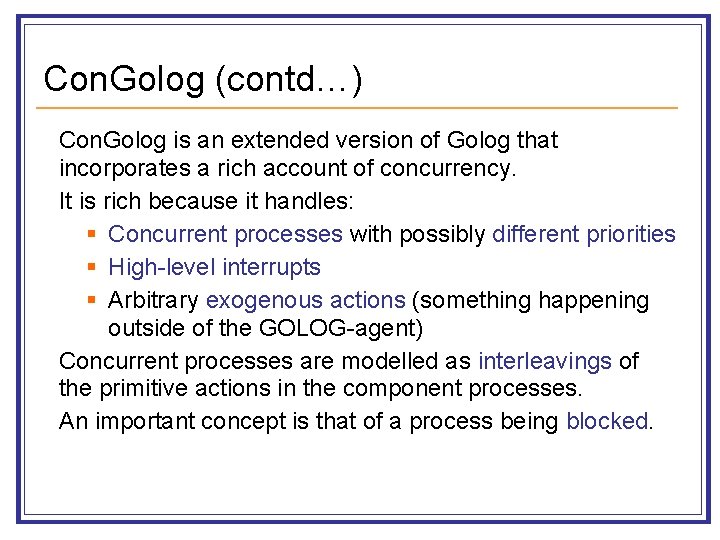 Con. Golog (contd…) Con. Golog is an extended version of Golog that incorporates a