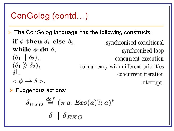 Con. Golog (contd…) Ø The Con. Golog language has the following constructs: Ø Exogenous