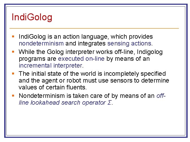 Indi. Golog § Indi. Golog is an action language, which provides nondeterminism and integrates