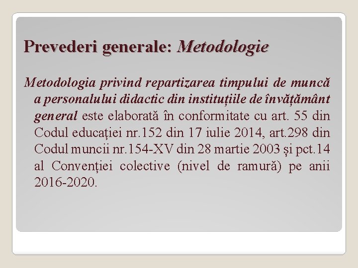 Prevederi generale: Metodologie Metodologia privind repartizarea timpului de muncă a personalului didactic din instituțiile