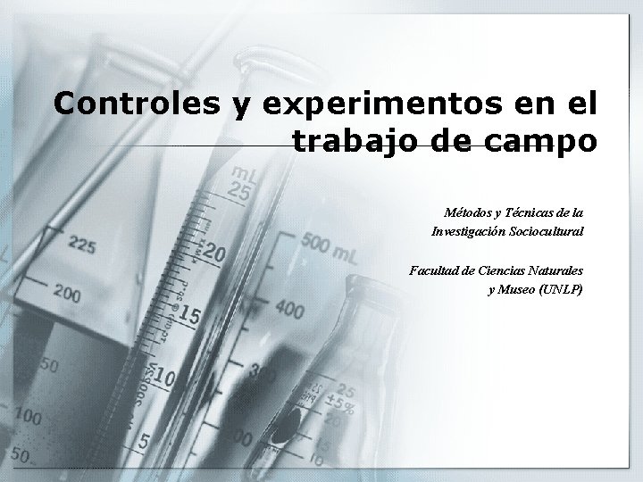 Controles y experimentos en el trabajo de campo Métodos y Técnicas de la Investigación