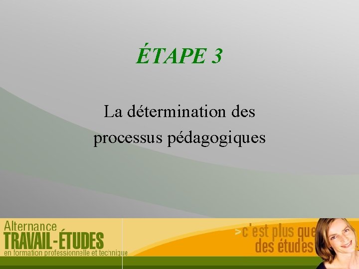 ÉTAPE 3 La détermination des processus pédagogiques 