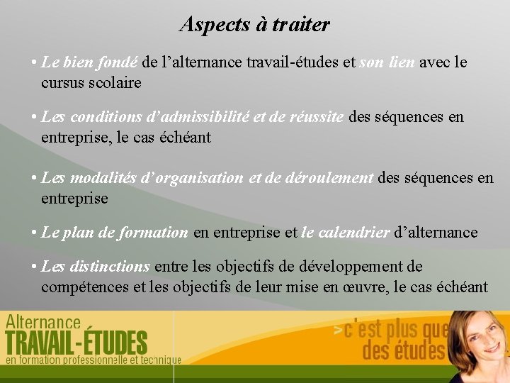 Aspects à traiter • Le bien fondé de l’alternance travail-études et son lien avec