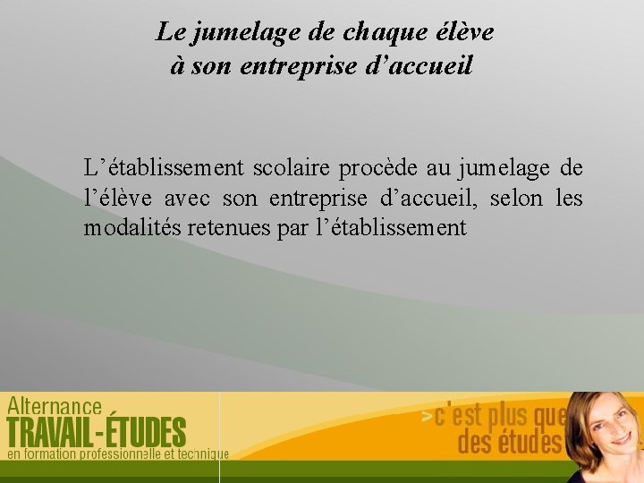  Le jumelage de chaque élève à son entreprise d’accueil L’établissement scolaire procède au