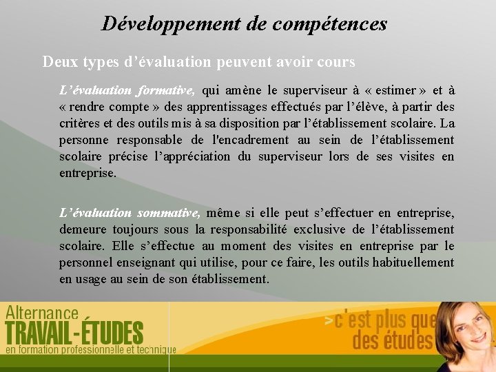 Développement de compétences Deux types d’évaluation peuvent avoir cours L’évaluation formative, qui amène le