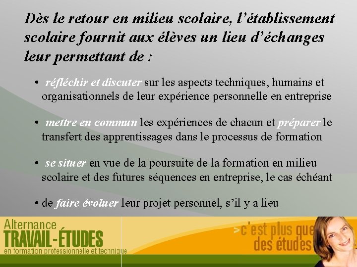 Dès le retour en milieu scolaire, l’établissement scolaire fournit aux élèves un lieu d’échanges