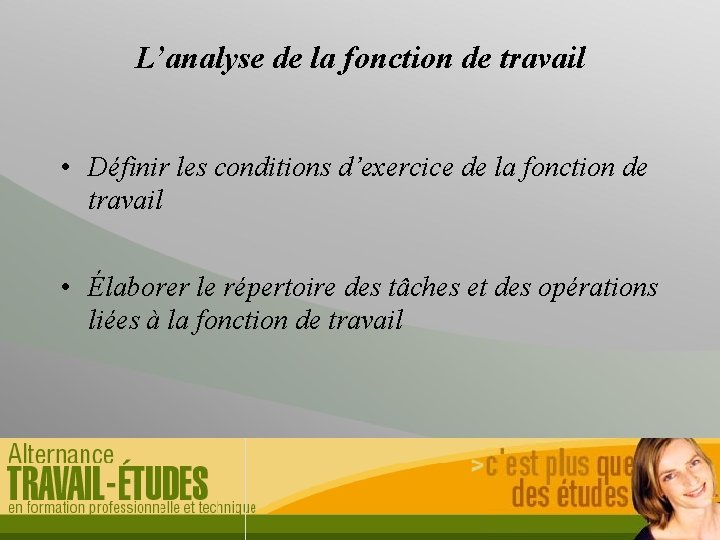 L’analyse de la fonction de travail • Définir les conditions d’exercice de la fonction