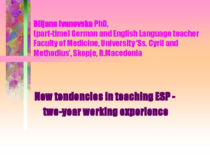 Biljana Ivanovska Ph. D, (part-time) German and English Language teacher Faculty of Medicine, University